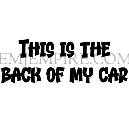 This is the back of my car sticker - Waterproof vinyl decal for car, laptop, phone, water bottle