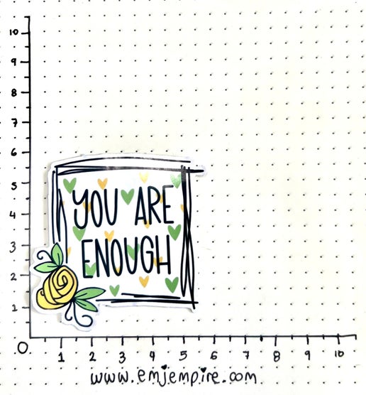 You are enough sticker - Waterproof vinyl decal for car, laptop, phone, water bottle