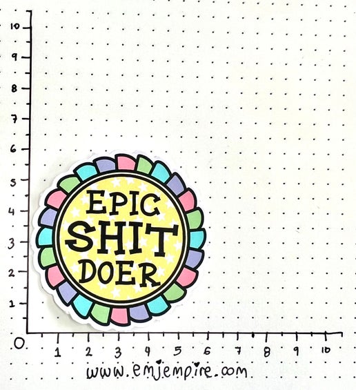 Epic shit doer sticker - Waterproof vinyl decal for car, laptop, phone, water bottle