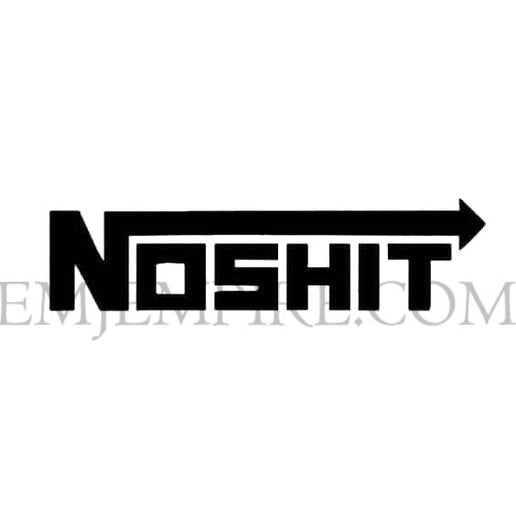 Noshit sticker - Waterproof vinyl decal for car, laptop, phone, water bottle