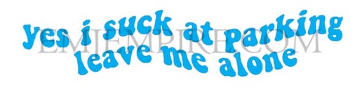Yes I suck at parking sticker - Waterproof vinyl decal for car, laptop, phone, water bottle