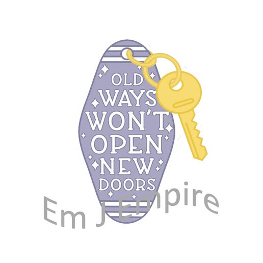 Old ways wont open new doors sticker - Waterproof vinyl decal for car, laptop, phone, water bottle