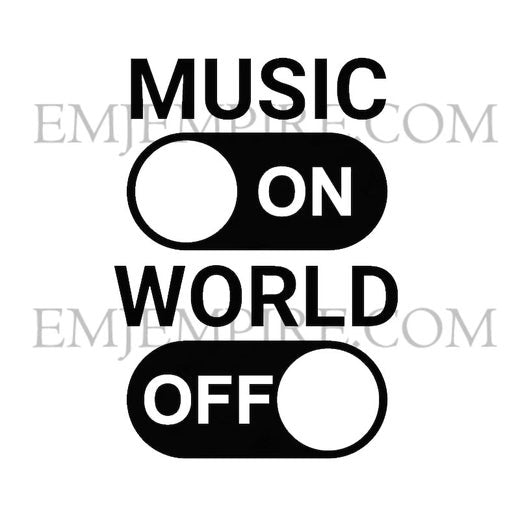 Music on, world off sticker - Waterproof vinyl decal for car, laptop, phone, water bottle