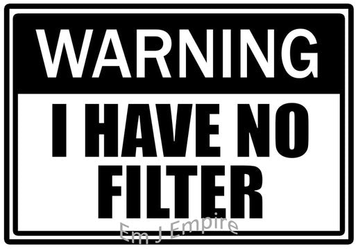 Warning I have no filter sticker - Waterproof vinyl decal for car, laptop, phone, water bottle