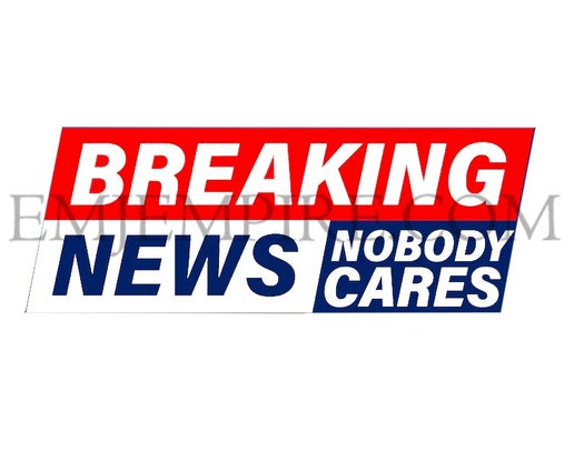 Breaking news nobody cares sticker - Waterproof vinyl decal for car, laptop, phone, water bottle