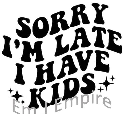 Sorry i'm late sticker - Waterproof vinyl decal for car, laptop, phone, water bottle