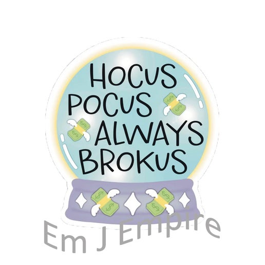 Hocus pocus always brokus sticker - Waterproof vinyl decal for car, laptop, phone, water bottle