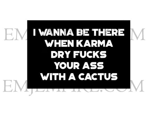 Karma dry fu*ks you sticker - Waterproof vinyl decal for car, laptop, phone, water bottle
