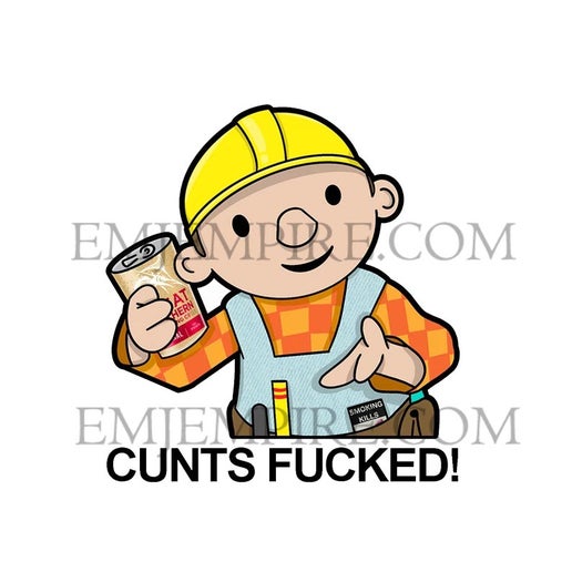 Bob the builder c*nts fu*ked  sticker - Waterproof vinyl decal for car, laptop, phone, water bottle