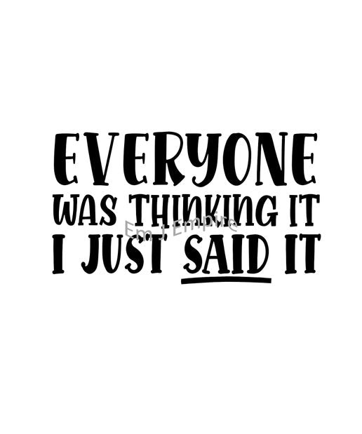 Everyone was thinking it sticker - Waterproof vinyl decal for car, laptop, phone, water bottle