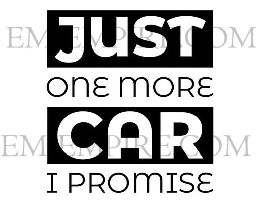 Just one more car I promise sticker - Waterproof vinyl decal for car, laptop, phone, water bottle