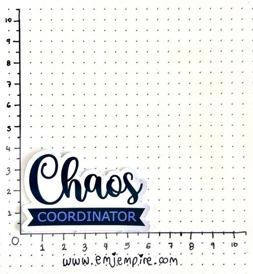 Chaos coordinator sticker - Waterproof vinyl decal for car, laptop, phone, water bottle