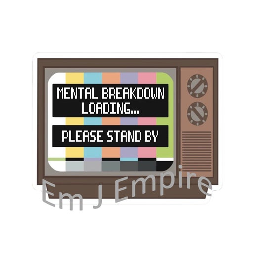 Mental breakdown loading sticker - Waterproof vinyl decal for car, laptop, phone, water bottle