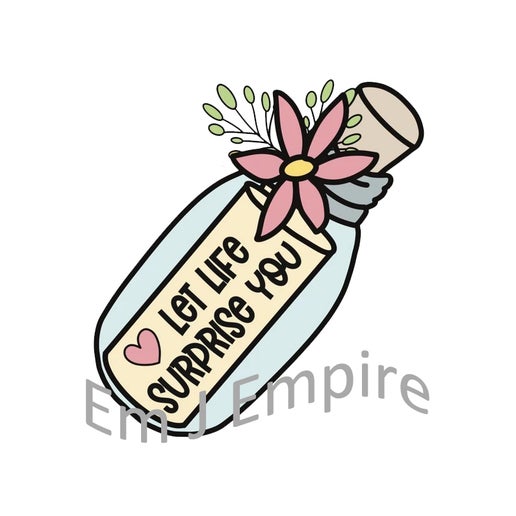 Let life surprise you sticker - Waterproof vinyl decal for car, laptop, phone, water bottle