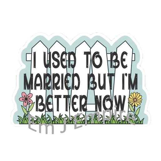 I used to be married sticker - Waterproof vinyl decal for car, laptop, phone, water bottle