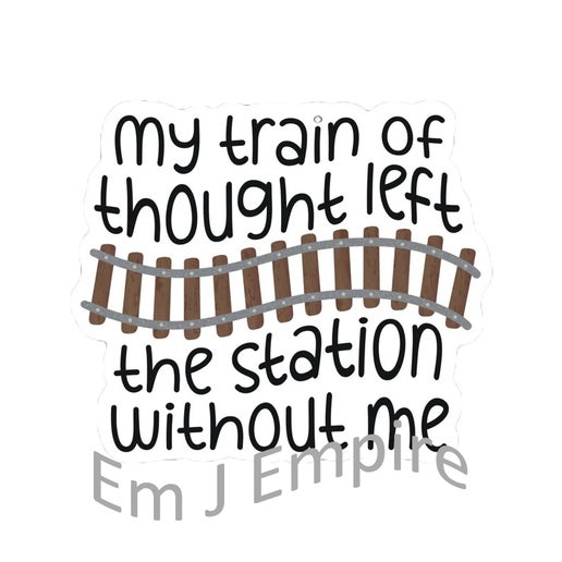 Train of thought sticker - Waterproof vinyl decal for car, laptop, phone, water bottle