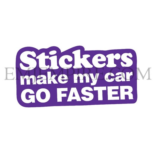 Stickers make my car go faster sticker - Waterproof vinyl decal for car, laptop, phone, water bottle