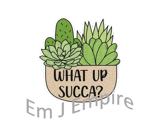 What up succa sticker - Waterproof vinyl decal for car, laptop, phone, water bottle