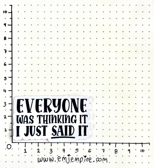 Everyone was thinking it sticker - Waterproof vinyl decal for car, laptop, phone, water bottle