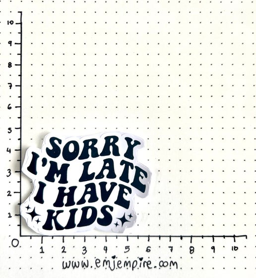 Sorry i'm late sticker - Waterproof vinyl decal for car, laptop, phone, water bottle