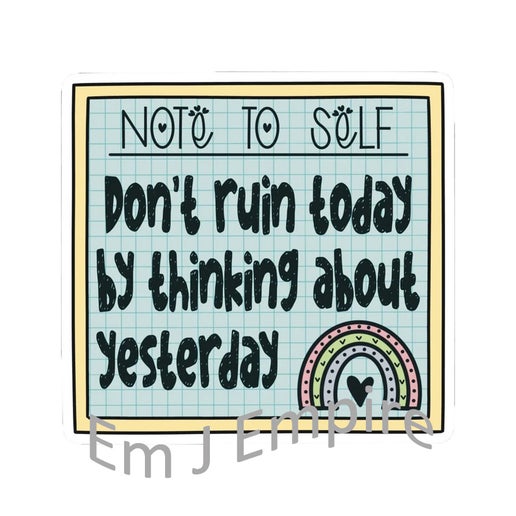 Don't ruin today sticker - Waterproof vinyl decal for car, laptop, phone, water bottle