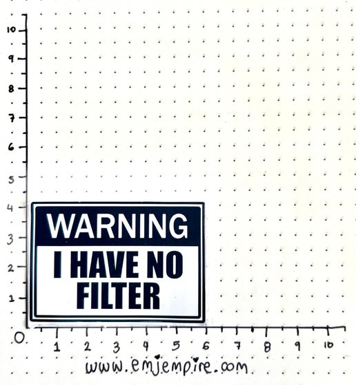 Warning I have no filter sticker - Waterproof vinyl decal for car, laptop, phone, water bottle